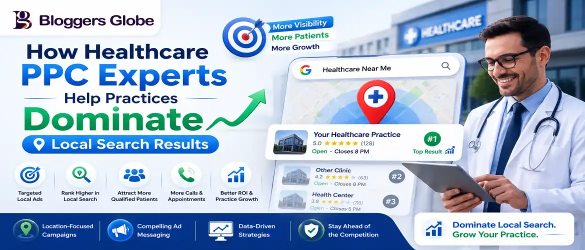 How Healthcare PPC Experts Help Practices Dominate Local Search Results